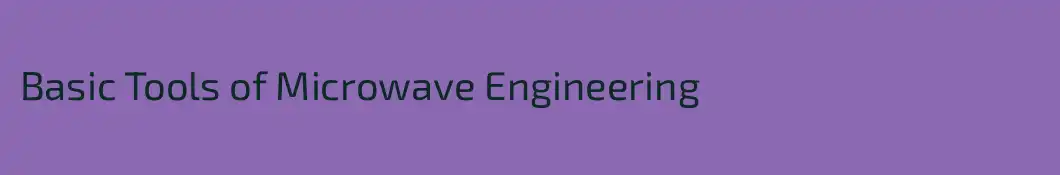 Basic Tools of Microwave Engineering
